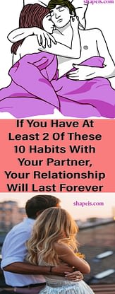 If You Have At Least 2 Of These 10 Habits With Your Partner Your Relationship Will Last Forever