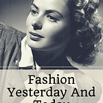 FASHION YESTERDAY AND TODAY