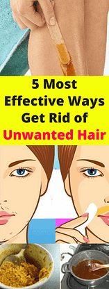 5 Most Effective Ways Get Rid Of Unwanted Hair