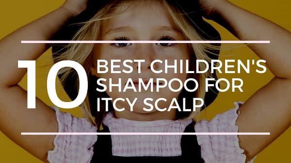 Best Childrens Shampoo For Itchy Scalp