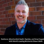 Resilience, Mitchondria & Sensible Supplementation With Shawn Wells
